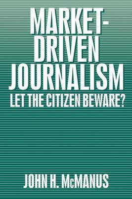 Market-Driven Journalism by John Herbert McManus image