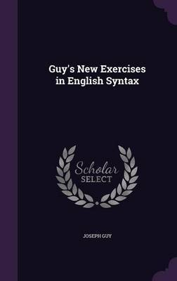 Guy's New Exercises in English Syntax on Hardback by Joseph Guy