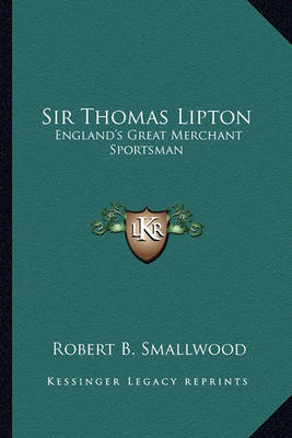 Sir Thomas Lipton on Paperback by Robert B. Smallwood