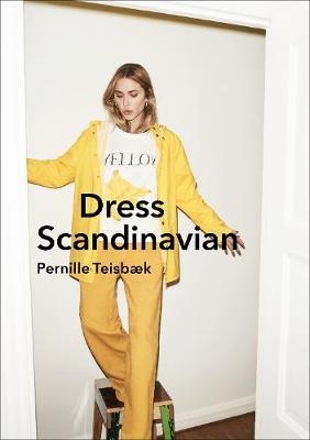 Dress Scandinavian: Style your Life and Wardrobe the Danish Way image