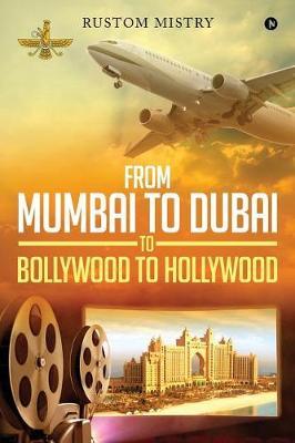 From Mumbai to Dubai to Bollywood to Hollywood by Rustom Mistry image