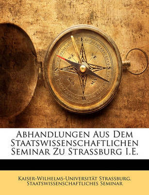 Abhandlungen Aus Dem Staatswissenschaftlichen Seminar Zu Strassburg i.e. image