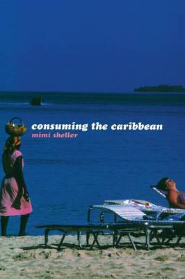 Consuming the Caribbean by Mimi Sheller image