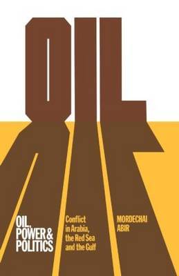 Oil, Power and Politics by Mordechai Abir image