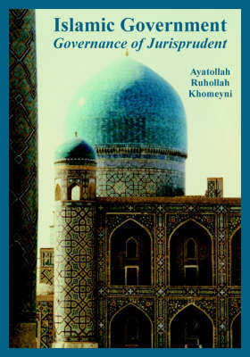 "Islamic Government: Governance of Jurisprudent" by Ayatollah, Ruhollah Khomeyni image