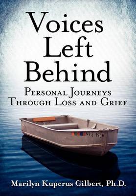 Voices Left Behind: Personal Journeys Through Loss and Grief by Ph D Marilyn Kuperus Gilbert image