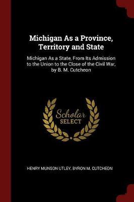 Michigan as a Province, Territory and State by Henry Munson Utley image