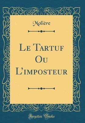 Le Tartuf Ou l'Imposteur (Classic Reprint) by . Moliere image