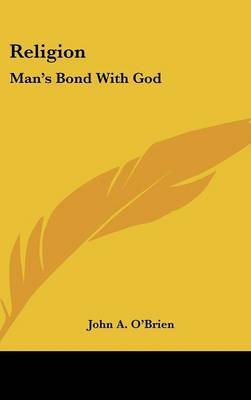 Religion: Man's Bond With God by John A. O'Brien image