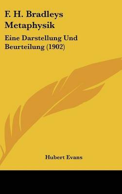 F. H. Bradleys Metaphysik: Eine Darstellung Und Beurteilung (1902) by Hubert Evans image
