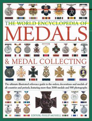 The World Encyclopaedia of Medals and Medal Collecting: The Ultimate Illustrated Reference Guide to the Orders, Decorations and Medals of All Countries and Periods, Featuring More Than 3000 Medals by Philip Mussell image