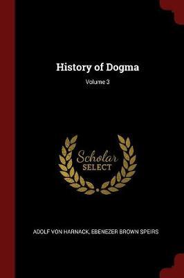 History of Dogma; Volume 3 by Adolf Von Harnack image