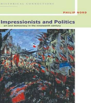 Impressionists and Politics by Philip G. Nord image
