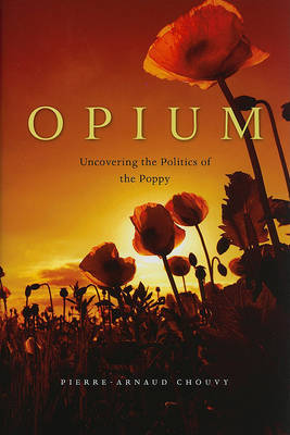 Opium on Hardback by Pierre-Arnaud Chouvy