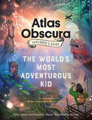 The Atlas Obscura Explorer's Guide for the World's Most Adventurous Kid by Dylan Thuras image