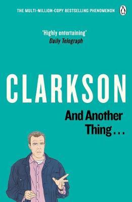 And Another Thing: The World According to Clarkson: v. 2 by Jeremy Clarkson image