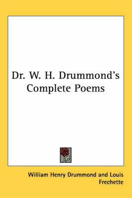 Dr. W. H. Drummond's Complete Poems by William Henry Drummond image