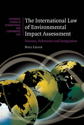 The International Law of Environmental Impact Assessment on Hardback by Neil Craik