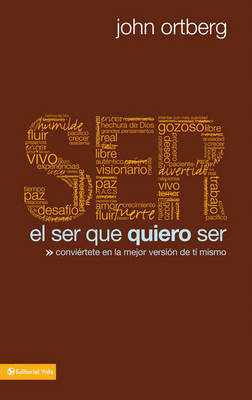 El Ser Que Quiero Ser by John Ortberg image