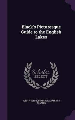 Black's Picturesque Guide to the English Lakes on Hardback by John Phillips