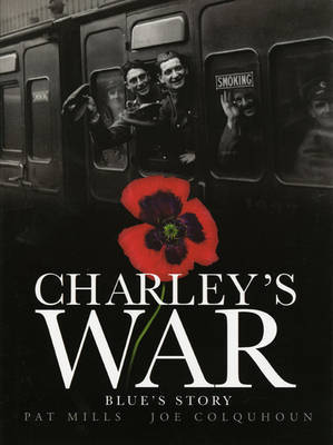 Charley's War (Vol. 4) - Blue's Story on Hardback by Pat Mills