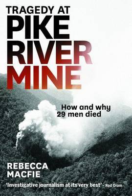 Tragedy At Pike River Mine: How And Why 29 Men Died by Rebecca Macfie image