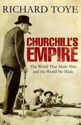 Churchill's Empire on Hardback by Richard Toye