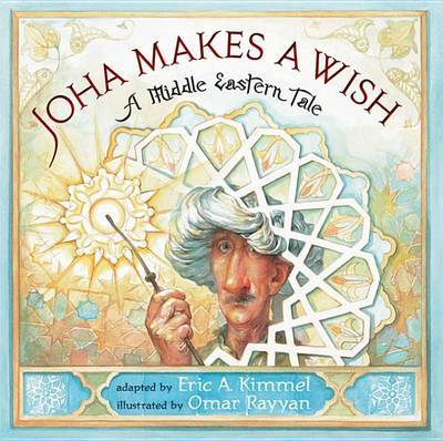 Joha Makes a Wish: A Middle Eastern Tale on Hardback by Eric A Kimmel