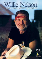 Willie Nelson - Some Enchanted Evening on DVD Willie Nelson - Some Enchanted Evening on DVD