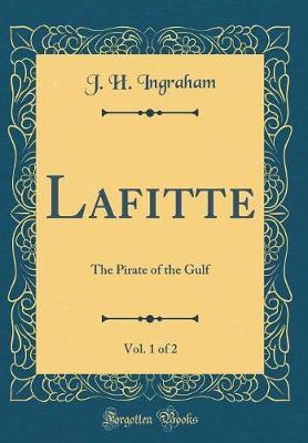 Lafitte, Vol. 1 of 2 by J.H. Ingraham image