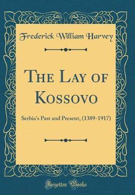 The Lay of Kossovo by Frederick William Harvey image