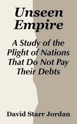Unseen Empire by David Starr Jordan image