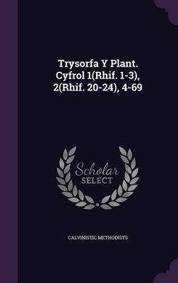 Trysorfa y Plant. Cyfrol 1(rhif. 1-3), 2(rhif. 20-24), 4-69 by Calvinistic Methodists image