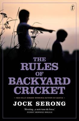 The Rules of Backyard Cricket by Jock Serong