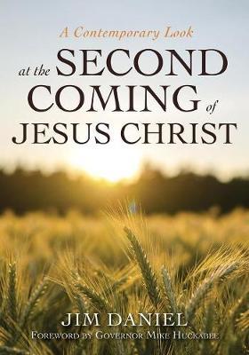 A Contemporary Look at the Second Coming of Jesus Christ by Jim Daniel image