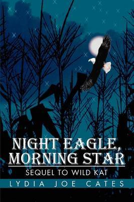 Night Eagle, Morning Star: Sequel to Wild Kat by Lydia Joe Cates image