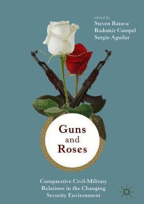 Guns & Roses: Comparative Civil-Military Relations in the Changing Security Environment image