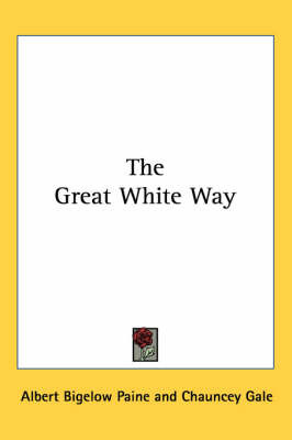 The Great White Way on Paperback by Albert Bigelow Paine