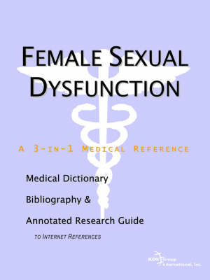 Female Sexual Dysfunction - A Medical Dictionary, Bibliography, and Annotated Research Guide to Internet References image