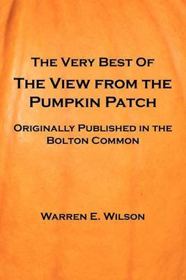The Very Best of the View from the Pumpkin Patch by Warren E. Wilson image