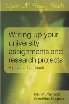 Writing up your University Assignments and Research Projects by Neil Murray