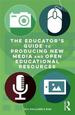 The Educator's Guide to Producing New Media and Open Educational Resources by Tim D Green image