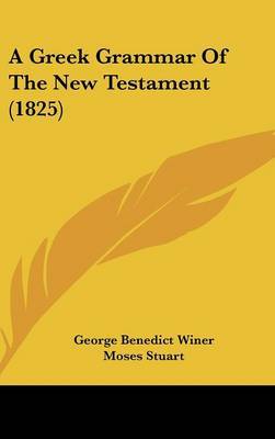 A Greek Grammar Of The New Testament (1825) by George Benedict Winer image
