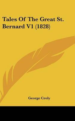 Tales of the Great St. Bernard V1 (1828) on Hardback by George Croly