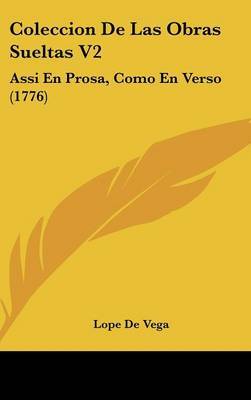 Coleccion de Las Obras Sueltas V2: Assi En Prosa, Como En Verso (1776) by Lope , de Vega image