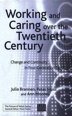 Working and Caring over the Twentieth Century on Hardback by J. Brannen