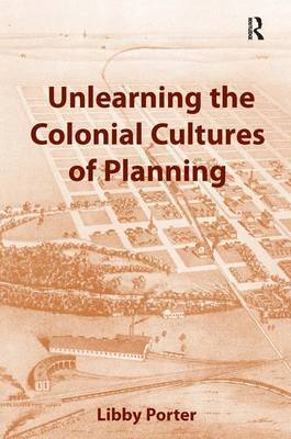 Unlearning the Colonial Cultures of Planning by Libby Porter image