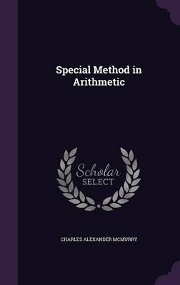 Special Method in Arithmetic on Hardback by Charles Alexander McMurry