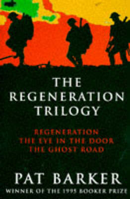 The Regeneration Trilogy: Regeneration; The Eye in the Door; The Ghost Road by Pat Barker image