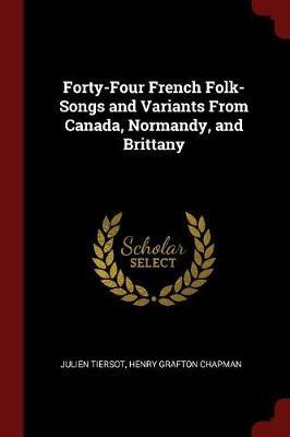 Forty-Four French Folk-Songs and Variants from Canada, Normandy, and Brittany by Julien Tiersot image